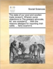 The State of Our Wool and Woollen Trade Review'd. Wherein Some Objections to the Grasiers Advocate, &C. Are Consider'd; ... with the Reasons Alledged for Importing Irish Cattle, ... Fairly Examin'd. - Book