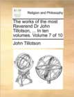 The Works of the Most Reverend Dr John Tillotson, ... in Ten Volumes. Volume 7 of 10 - Book