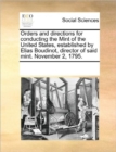 Orders and Directions for Conducting the Mint of the United States, Established by Elias Boudinot, Director of Said Mint. November 2, 1795. - Book