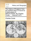 The history of England, from the earliest dawn of record to th [sic] peace of MDCCLXXXIII. By Charles Coote, ... Volume 9 of 9 - Book