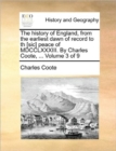 The History of England, from the Earliest Dawn of Record to Th [Sic] Peace of MDCCLXXXIII. by Charles Coote, ... Volume 3 of 9 - Book