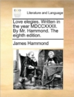 Love Elegies. Written in the Year MDCCXXXII. by Mr. Hammond. the Eighth Edition. - Book
