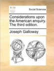 Considerations Upon the American Enquiry. the Third Edition. - Book