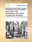 Directions for the Gulph and River of St. Lawrence, with Some Occasional Remarks. - Book