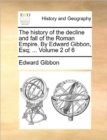 The History of the Decline and Fall of the Roman Empire. by Edward Gibbon, Esq; ... Volume 2 of 6 - Book