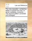 The New Expositor : Containing Tables of Words from Two, to Seven Syllables, Inclusive; ... the Second Edition Corrected and Enlarged. - Book