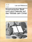 Americanischer Stadt Und Land Calender Auf Das 1800ste Jahr Christi ... - Book