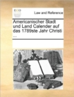 Americanischer Stadt Und Land Calender Auf Das 1789ste Jahr Christi ... - Book