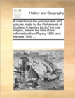 A Collection of the Principal Acts and Statutes Made by the Parliaments of Scotland in Favours [Sic] of the True Religion, Betwixt the Time of Our Reformation from Popery 1560. and the Year 1640. ... - Book