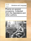 Poems on Several Occasions. Collected from the Spectators and Other Authors. - Book