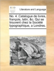 No. 4. Catalogue de Livres, Francois, Latin, &c. Qui Se Trouvent Chez La Societe Typographique, a Londres. - Book