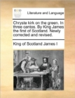 Chryste Kirk on the Green. in Three Cantos. by King James the First of Scotland. Newly Corrected and Revised. - Book