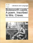 Bolesworth-Castle. a Poem. Inscribed to Mrs. Crewe. - Book