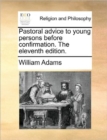 Pastoral Advice to Young Persons Before Confirmation. the Eleventh Edition. - Book
