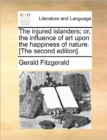 The Injured Islanders; Or, the Influence of Art Upon the Happiness of Nature. [the Second Edition]. - Book