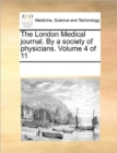The London Medical Journal. by a Society of Physicians. Volume 4 of 11 - Book