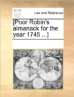 [poor Robin's Almanack for the Year 1745 ...] - Book