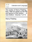 The Works of Henry Fielding, Esq. with an Essay on the Life and Genius of the Author. ... a New Edition. Volume 7 of 12 - Book