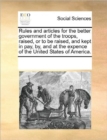 Rules and Articles for the Better Government of the Troops, Raised, or to Be Raised, and Kept in Pay, By, and at the Expence of the United States of America. - Book