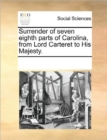 Surrender of Seven Eighth Parts of Carolina, from Lord Carteret to His Majesty. - Book