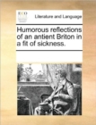 Humorous Reflections of an Antient Briton in a Fit of Sickness. - Book