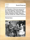 A Vindication of the True Account of the Case Between Canon Richard Eyre, and Mrs. Eliz. Swanton. with a Further Detection of Mrs. Swanton, and Her Brother Mr. William Swanton. - Book