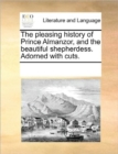 The Pleasing History of Prince Almanzor, and the Beautiful Shepherdess. Adorned with Cuts. - Book