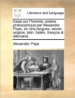 Essai Sur L'Homme, Po Me Philosophique Par Alexandre Pope, En Cinq Langues, Savoir; Anglois, Latin, Italien, Fran OIS & Allemand. - Book