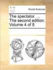 The Spectator. ... the Second Edition. Volume 4 of 8 - Book