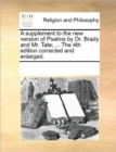 A Supplement to the New Version of Psalms by Dr. Brady and Mr. Tate; ... the 4th Edition Corrected and Enlarged. - Book