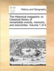 The Historical Magazine; Or, Classical Library of Remarkable Events, Memoirs, and Anecdotes. Volume 1 of 4 - Book