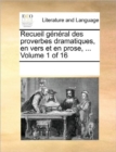 Recueil General Des Proverbes Dramatiques, En Vers Et En Prose, ... Volume 1 of 16 - Book