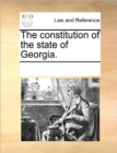 The Constitution of the State of Georgia. - Book