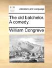The Old Batchelor. a Comedy. - Book