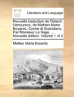 Nouvelle traduction de Roland l'amoureux, de Matheo Maria Boyardo, Comte di Scandiano. Par Monsieur Le Sage. ... Nouvelle  dition. Volume 1 of 2 - Book