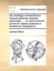 de Analogia Contractionum Linguae Graecae Regulae Generales. ... in Usum Tironum Juniorum Classis Graecae in Academia Glasguensi. - Book