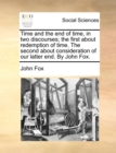 Time and the end of time, in two discourses; the first about redemption of time. The second about consideration of our latter end. By John Fox. - Book
