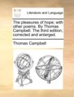 The Pleasures of Hope; With Other Poems. by Thomas Campbell. the Third Edition, Corrected and Enlarged. - Book