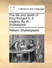 The Life and Death of King Richard II. a Tragedy. by W. Shakespear. - Book