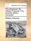 The shipwreck. By William Falconer. The seventh edition, corrected. - Book
