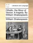 Othello, the Moor of Venice. a Tragedy. by William Shakespeare. - Book