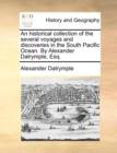 An Historical Collection of the Several Voyages and Discoveries in the South Pacific Ocean. by Alexander Dalrymple, Esq. - Book