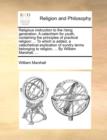 Religious Instruction to the Rising Generation. a Catechism for Youth, Containing the Principles of Practical Religion : To Which Is Added, a Catechetical Explication of Sundry Terms Belonging to Reli - Book