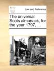 The Universal Scots Almanack, for the Year 1797, ... - Book