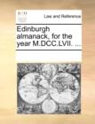 Edinburgh Almanack, for the Year M.DCC.LVII. ... - Book