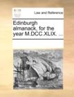 Edinburgh Almanack, for the Year M.DCC.XLIX. ... - Book