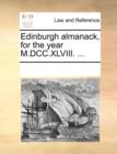 Edinburgh Almanack, for the Year M.DCC.XLVIII. ... - Book