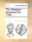 The Glasgow Almanack for 1789. ... - Book