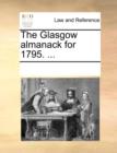 The Glasgow Almanack for 1795. ... - Book