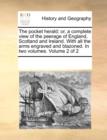The Pocket Herald; Or, a Complete View of the Peerage of England, Scotland and Ireland. with All the Arms Engraved and Blazoned. in Two Volumes. Volume 2 of 2 - Book